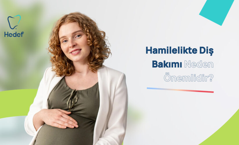 Hamilelikte Diş Bakımı Neden Önemlidir? | Hedef Diş Kliniği